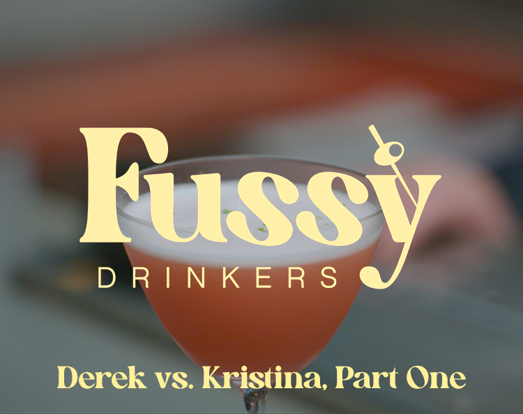 Fussy Drinkers - Round 5: Derek vs. Kristina